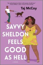 Savvy Sheldon Feels Good as Hell: A Romance Novel