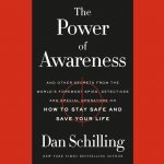 The Power of Awareness: And Other Secrets from the World's Foremost Spies, Detectives, and Special Operators on How to Stay Safe and Save Your