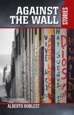 Against the Wall: Stories