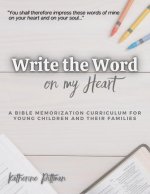 Write the Word on My Heart: A Bible Memorization Curriculum for Young Writers and Their Families