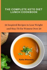 Complete Keto Diet Lunch Cookbook