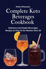 Complete Keto Beverages Cookbook