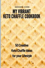 My Vibrant Keto Chaffle Cookbook
