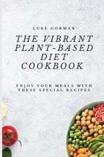 Vibrant Plant-Based Diet Cookbook