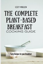 Complete Plant-Based Breakfast Cooking Guide