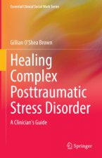 Healing Complex Posttraumatic Stress Disorder