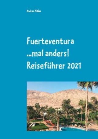 Fuerteventura ...mal anders! Reisefuhrer 2021