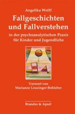 Fallgeschichten und Fallverstehen in der psychoanalytischen Praxis für Kinder und Jugendliche