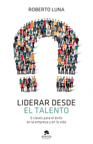 Liderar desde el talento