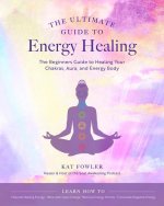 Ultimate Guide to Energy Healing