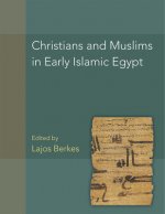 Christians and Muslims in Early Islamic Egypt (P.Christ.Musl.) Volume 56