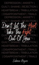 Don't Let The Hurt Take The Fight Out Of You