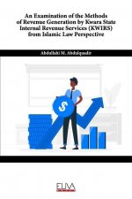 An Examination of the Methods of Revenue Generation by Kwara State Internal Revenue Services (KWIRS) From Islamic Law Perspective