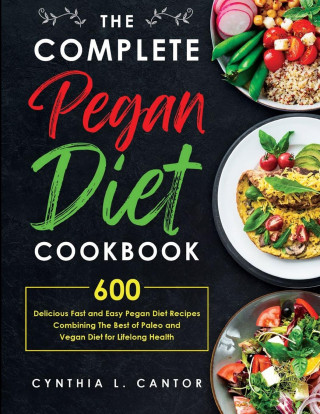 Complete Pegan Diet Cookbook