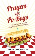 Prayers and Po-Boys: A Cancer Survivor's Journey Through Chemotherapy and Beyond