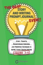 Best Story and Writing Prompt Journal Ever, Grades 3-4