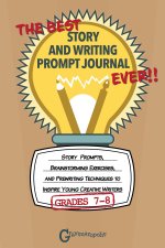 Best Story and Writing Prompt Journal Ever, Grades 7-8