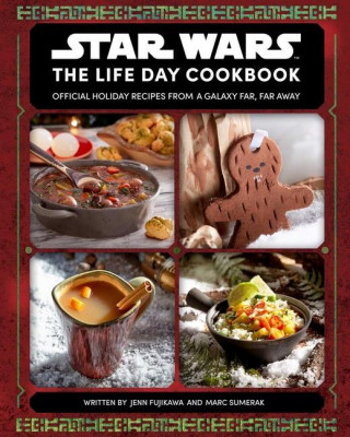 Star Wars: The Life Day Cookbook: Official Holiday Recipes from a Galaxy Far, Far Away (Star Wars Holiday Cookbook, Star Wars Christmas Gift) (Marc