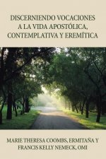 Discerniendo Vocaciones a La Vida Apostolica, Contemplativa Y Eremitica