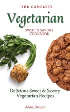 Complete Vegetarian Sweet & Savory Cookbook