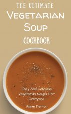 Ultimate Vegetarian Soup Cookbook