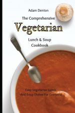 Comprehensive Vegetarian Lunch & Soup Cookbook