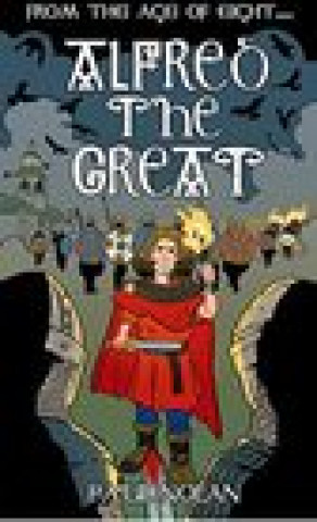 From the age of eight: Alfred the Great