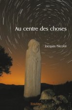 Au centre des choses