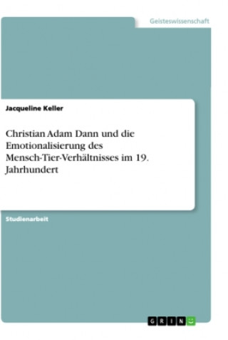 Christian Adam Dann und die Emotionalisierung des Mensch-Tier-Verhältnisses im 19. Jahrhundert