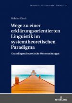Wege Zu Einer Erklaerungsorientierten Linguistik Im Systemtheoretischen Paradigma