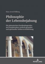 Philosophie der Lebensbejahung; Die platonischen Kardinaltugenden als Grundstruktur seelisch gesunder und spiritueller Selbstverwirklichung