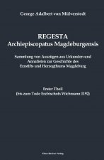 Regesta Archiepiscopatus Magedeburgensis, Erster Theil bis 1192