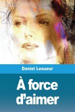 ? force d'aimer