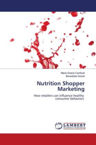 Nutrition Shopper Marketing (Maria Grazia Cardinali,Benedetta Grandi)(Brožovaná)