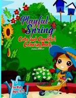 Playful Spring Cute and Cheerful Coloring Book for Kids Ages 3-5: Simple and Fun Joyful Beautiful Designs Springtime Spring Season Cute illustrations