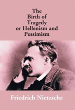 Birth Of Tragedy Or Hellenism And Pessimism