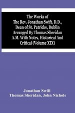 Works Of The Rev. Jonathan Swift, D.D., Dean Of St. Patricks, Dublin Arranged By Thomas Sheridan A.M. With Notes, Historical And Critical (Volume Xix)