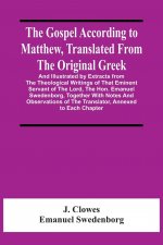 Gospel According To Matthew, Translated From The Original Greek, And Illustrated By Extracts From The Theological Writings Of That Eminent Servant Of