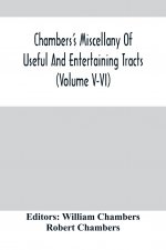 Chambers'S Miscellany Of Useful And Entertaining Tracts (Volume V-Vi)