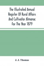 Illustrated Annual Register Of Rural Affairs And Cultivator Almanac For The Year 1879
