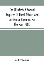 Illustrated Annual Register Of Rural Affairs And Cultivator Almanac For The Year 1880