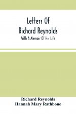 Letters Of Richard Reynolds; With A Memoir Of His Life