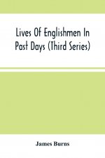 Lives Of Englishmen In Past Days (Third Series)