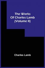 Works Of Charles Lamb (Volume Ii)