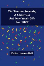 Western Souvenir, A Christmas And New Year'S Gift For 1829
