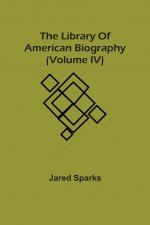 Library Of American Biography (Volume Iv)