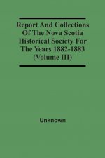 Report And Collections Of The Nova Scotia Historical Society For The Years 1882-1883 (Volume Iii)