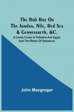 Rob Roy On The Jordan, Nile, Red Sea & Gennesareth, &C.