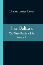 Daltons; Or, Three Roads In Life. Volume II