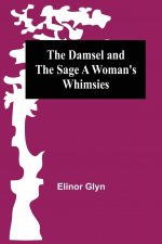 Damsel and the Sage A Woman's Whimsies